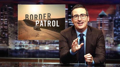 Last Week Tonight with John Oliver Season 4 Episode 20 - Border Patrol