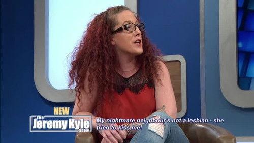 The Jeremy Kyle Show Season 17 Episode 16 - My nightmare neighbour's not a lesbian