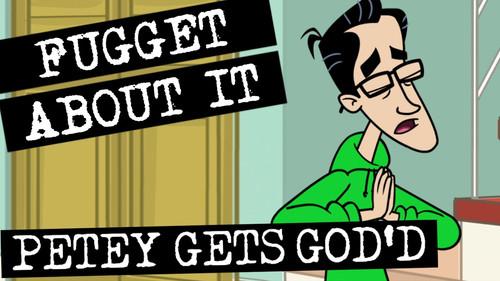 Fugget About It Season 1 Episode 9 - Petey Gets God'd