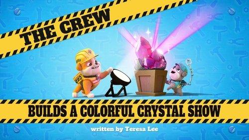 Rubble & Crew Season 2 Episode 10 - The Crew Builds a Colorful Crystal Show