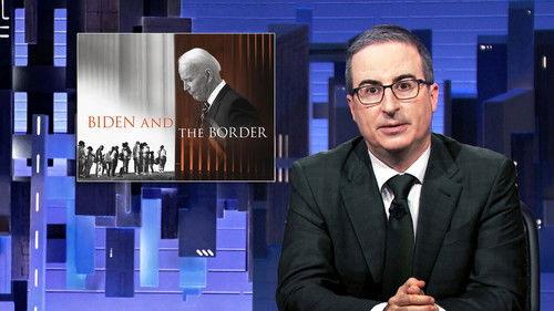 Last Week Tonight with John Oliver Season 10 Episode 10 - April 30, 2023: Biden and the Border