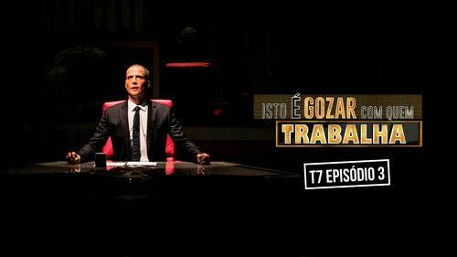 Isto é Gozar Com Quem Trabalha Season 7 Episode 3 - Episode 3