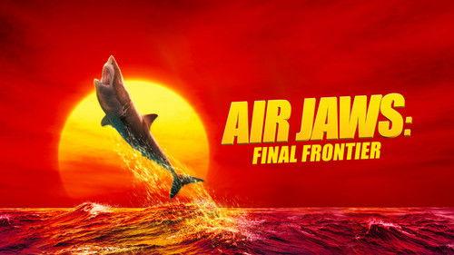 Shark Week Season 36 Episode 11 - Air Jaws: Final Frontier