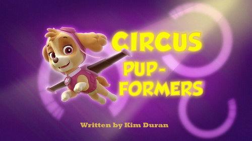 undefined Season 1 Episode 27 - Circus Pup-formers