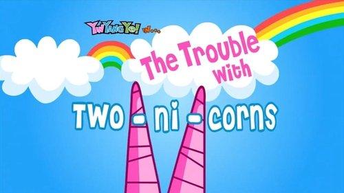 Yin Yang Yo! Season 1 Episode 17 - The Trouble with Two-ni-corns