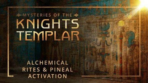 Mysteries of the Knights Templar Season 1 Episode 3 - Alchemical Rites & Pineal Activation