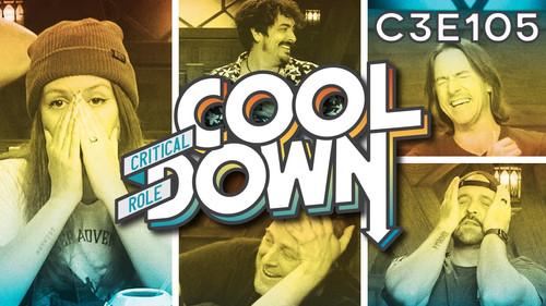 Critical Role Cooldown Season 1 Episode 23 - Campaign 3 Episode 105