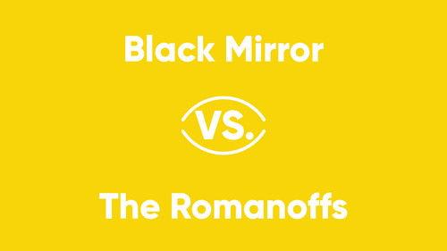 V Series Season 1 Episode 1 - Black Mirror vs. The Romanoffs