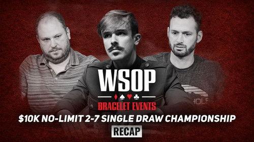 World Series of Poker Season 2022 Episode 24 - Event #38 $10K No-Limit 2-7 Single Draw Championship Recap