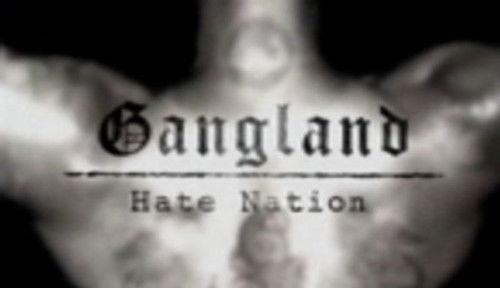 Gangland Season 1 Episode 8 - Hate Nation