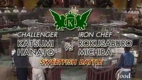 Iron Chef Season 2 Episode 22 - Michiba vs Katsumi Hanato (Sweetfish Battle)