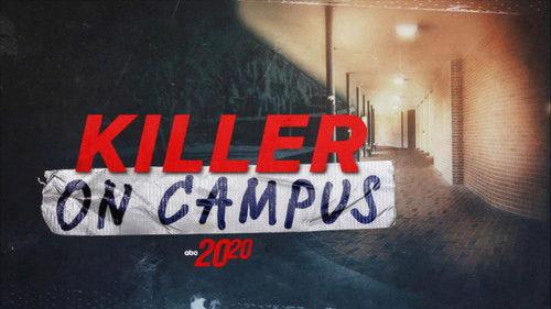 20/20 Season 47 Episode 19 - Killer on Campus