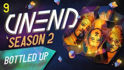 UNEND Season 2 Episode 9 - Bottled Up