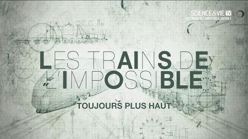 Impossible Railways Season 1 Episode 4 - Reaching New Heights