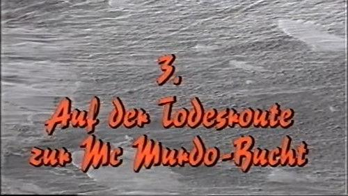 Through the Homeland of Ice and Storms Season 1 Episode 3 - Auf der Todesroute zur McMurdo-Bucht