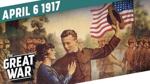 The Great War Season 4 Episode 14 - The United States Declares War on Germany - Week 141