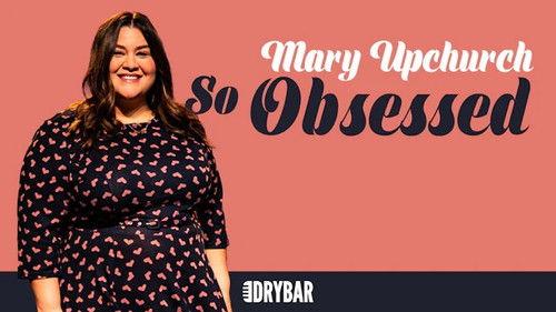 Dry Bar Comedy Season 8 Episode 17 - Mary Upchurch: So Obsessed!