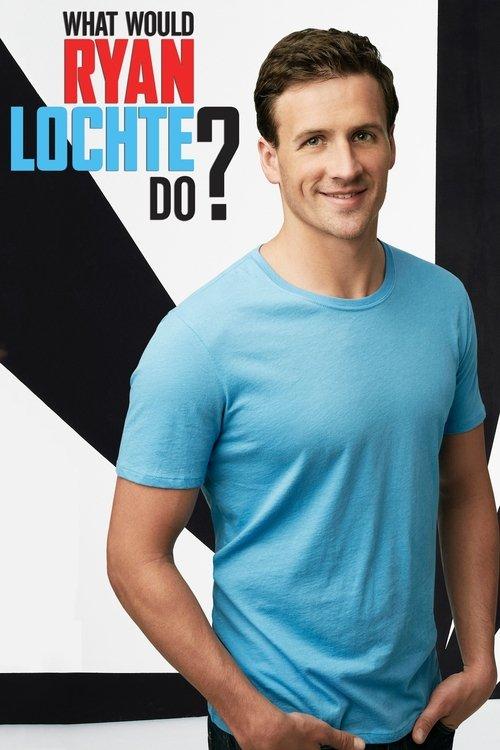 What Would Ryan Lochte Do? poster