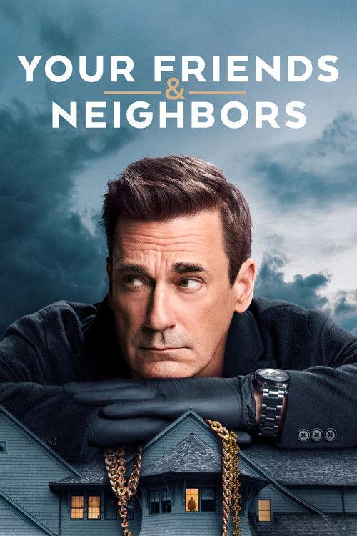 Your Friends & Neighbors poster