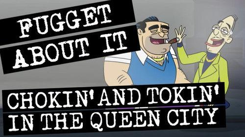 Fugget About It Season 1 Episode 7 - Chokin' and Tokin' in the Queen City