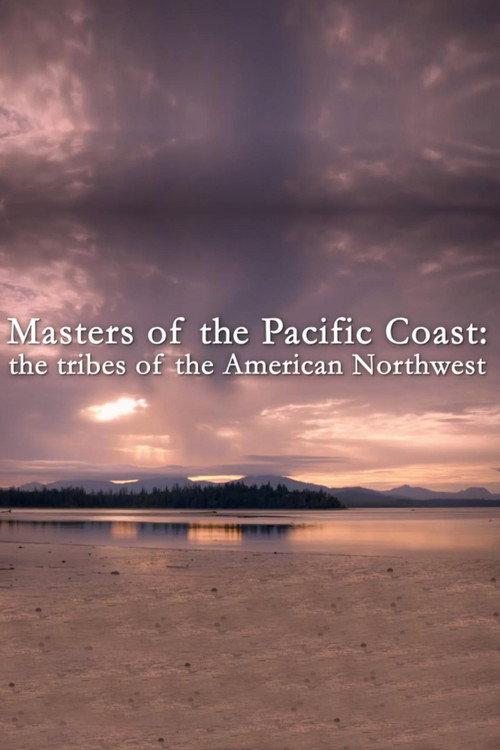 Masters of the Pacific Coast: The Tribes of the American Northwest poster