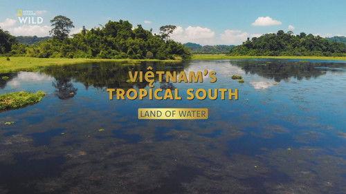 Wild Vietnam Season 1 Episode 2 - Tropical South: Land of Water