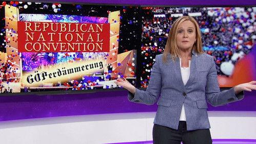 Full Frontal with Samantha Bee Season 1 Episode 20 - Republican National Convention