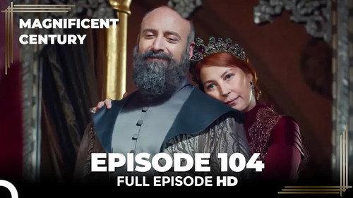 The Magnificent Century Season 4 Episode 1 - Episode 104