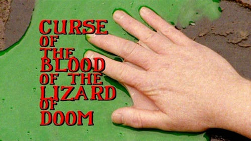 Curse of the Blood of the Lizard of Doom