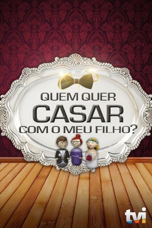 Show cover for Quem Quer Casar Com o Meu Filho?