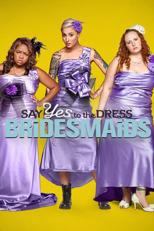 Show cover for Say Yes to the Dress: Bridesmaids