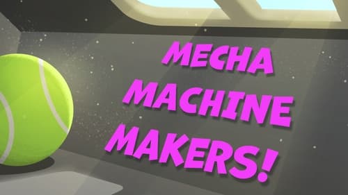 Mecha Machine Makers!