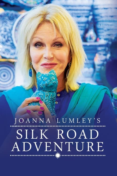 Show cover for Joanna Lumley's Silk Road Adventure