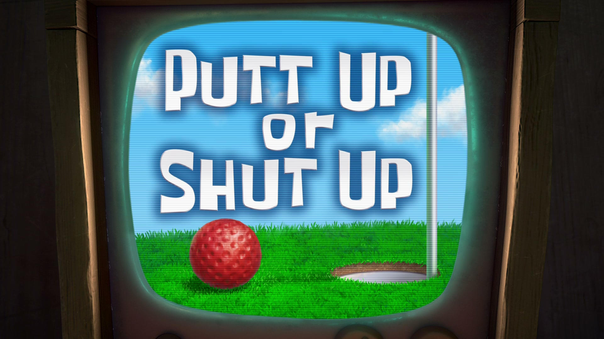 Putt Up or Shut Up