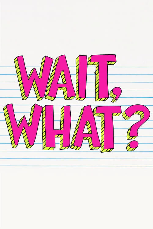 Show cover for Wait, What?