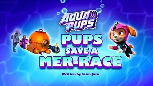 Aqua Pups: Pups Save a Mer-Race