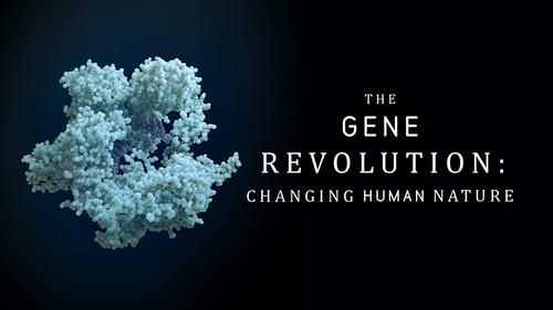 The Gene Revolution: Changing Human Nature