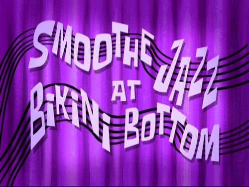 Smoothe Jazz at Bikini Bottom