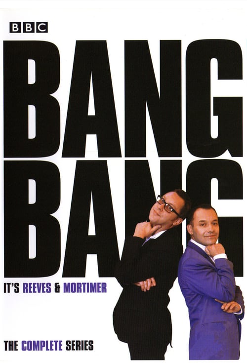 Show cover for Bang, Bang, It's Reeves and Mortimer