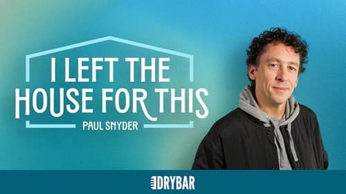 Paul Snyder: I Left The House For This