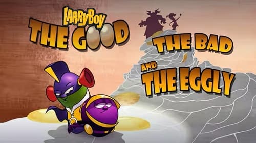 Larryboy The Cartoon Adventures: The Good, the Bad, and the Eggly