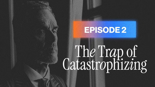 The Trap of Catastrophizing