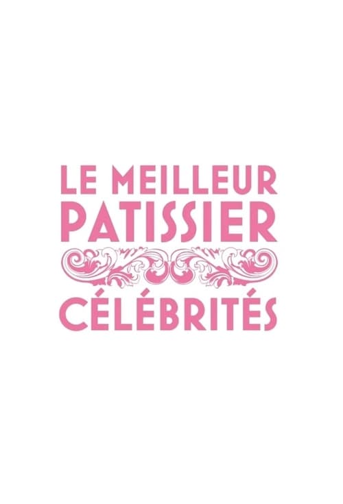 Show cover for Le Meilleur Pâtissier : Célébrités