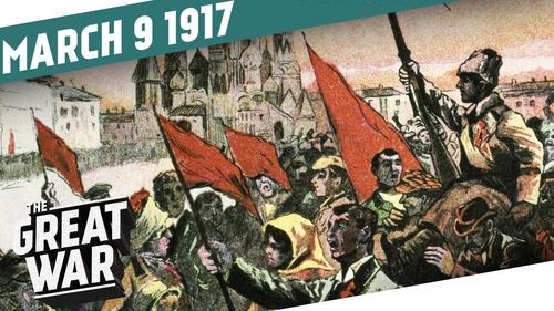 The Russian February Revolution 1917 - Week 137