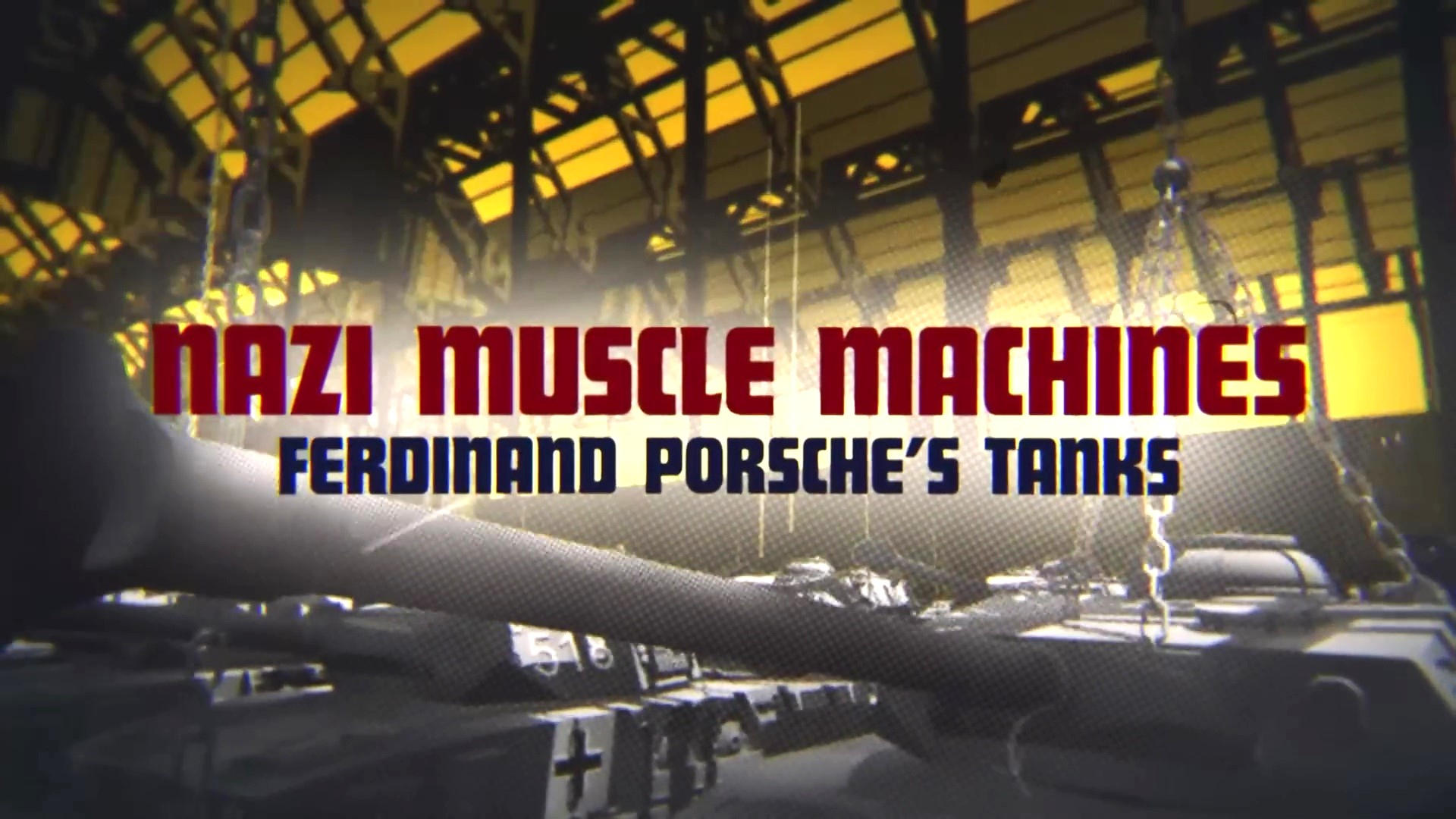 Nazi Muscle Machines - Ferdinand Porsche's Tanks