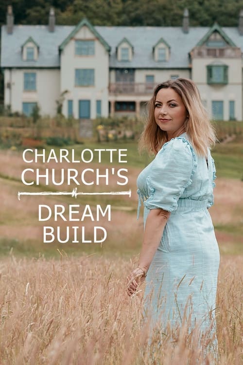 Charlotte Church's Dream Build