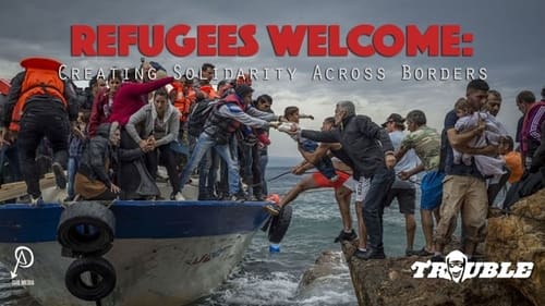 Refugees Welcome: Creating Solidarity Across Borders