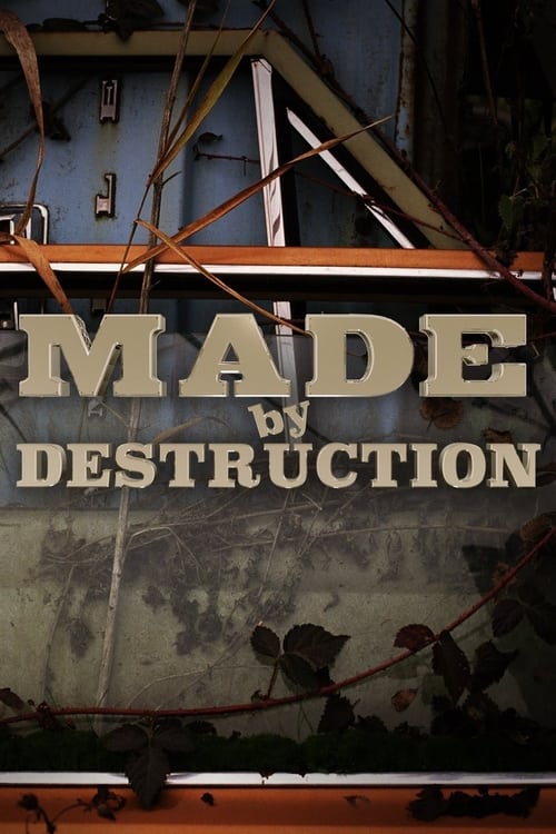 Made by Destruction