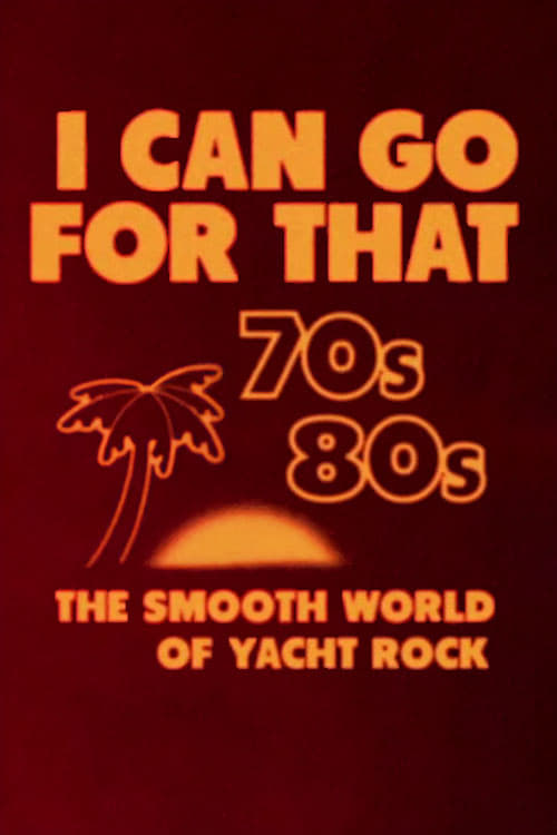 Show cover for I Can Go for That: The Smooth World of Yacht Rock