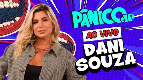 Background image for DANI SOUZA: EX-MULHER SAMAMBAIA | PÂNICO - 28/02/2025